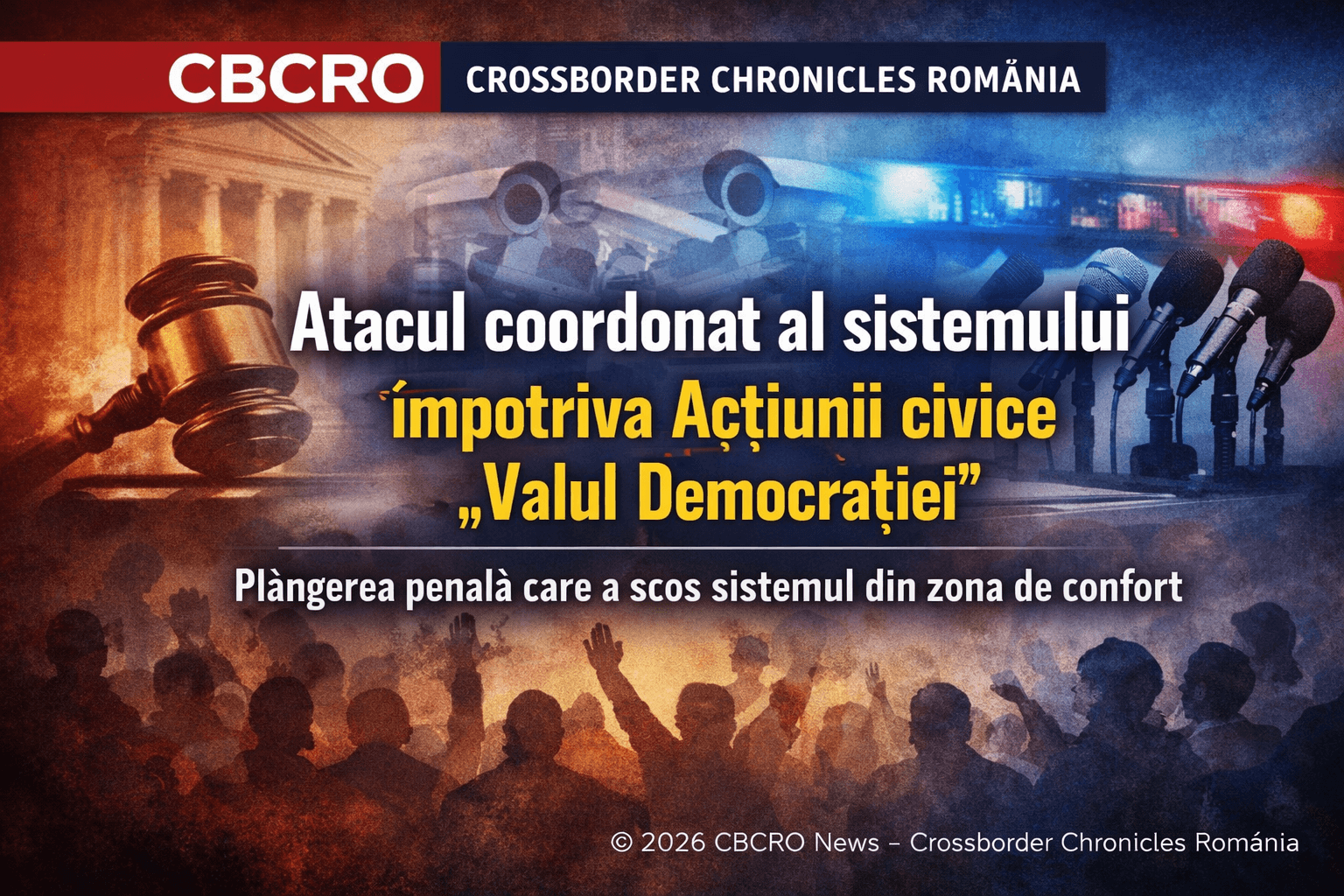 Afiș editorial CBCRO News despre atacul coordonat al sistemului împotriva acțiunii civice Valul Democrației